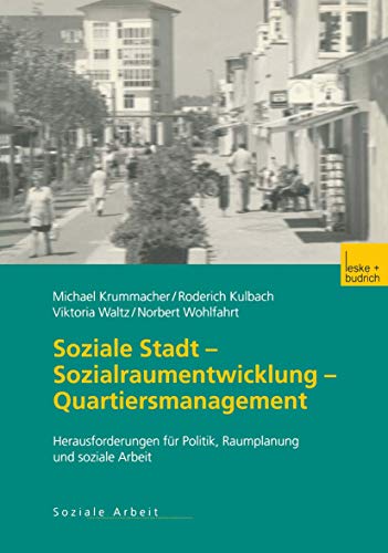 Soziale Stadt - Sozialraumentwicklung - Quartiersmanagement: Herausforderungen für Politik, Raumplanung und soziale Arbeit Soziale Stadt - Sozialraumentwicklung - Quartiersmanagement: Herausforderungen für Politik, Raumplanung und soziale Arbeit