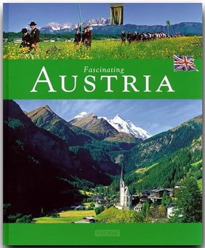 Fascinating AUSTRIA - Faszinierendes ÖSTERREICH - Ein Bildband mit über 100 Bildern - FLECHSIG Verlag (Faszination): Ein Bildband mit über 105 Bildern auf 96 Seiten von Verlagshaus Wurzburg