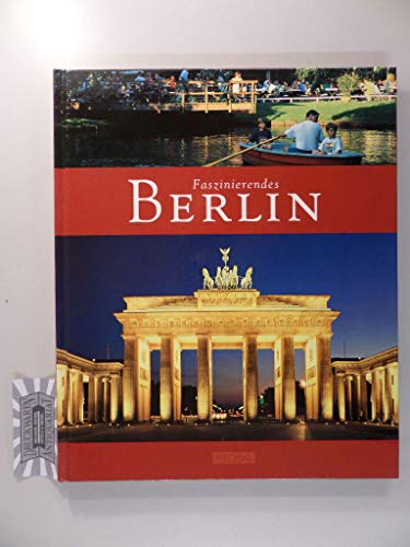 Faszinierendes BERLIN - Ein Bildband mit über 100 Bildern - FLECHSIG Verlag: Ein Bildband mit über 100 Bildern auf 96 Seiten (Faszination)