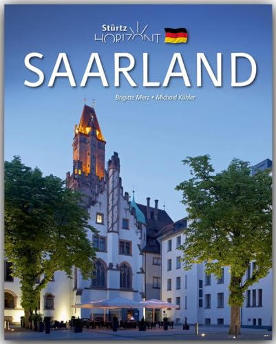Horizont Saarland - 160 Seiten Bildband mit 250 Bildern - STÜRTZ Verlag: 160 Seiten Bildband mit über 250 Bildern - STÜRTZ Verlag