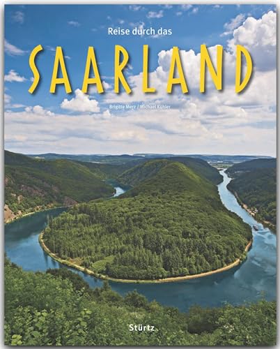 Reise durch das Saarland: Ein Bildband mit über 180 Bildern auf 140 Seiten - STÜRTZ Verlag
