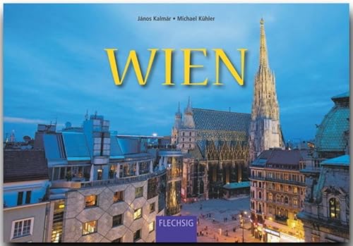 WIEN - Ein Panorama-Bildband mit 240 Bildern - FLECHSIG: Ein Panorama-Bildband mit über 240 Bildern auf 256 Seiten (Panorama: Reisebildbände) von Flechsig Verlag