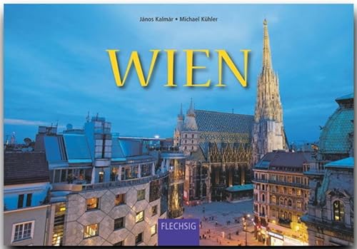 WIEN - Ein Panorama-Bildband mit 240 Bildern - FLECHSIG: Ein Panorama-Bildband mit über 240 Bildern auf 256 Seiten (Panorama: Reisebildbände)