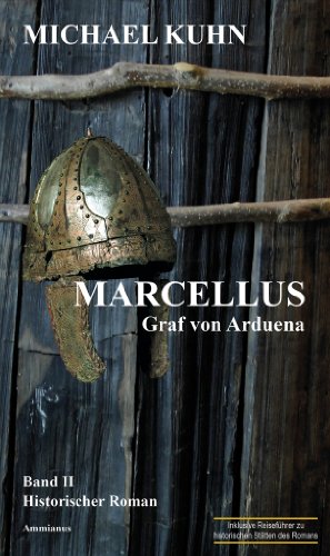 Marcellus - Graf von Arduena: Historischer Roman von Ammianus-Verlag