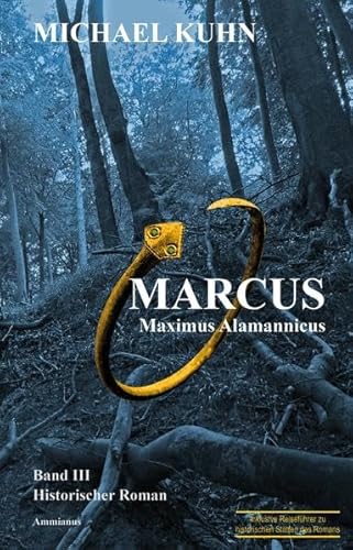 Marcus - Maximus Alamannicus: Schicksal an Mosel und Rhein Band 3: Schicksal an Mosel und Rhein Band III