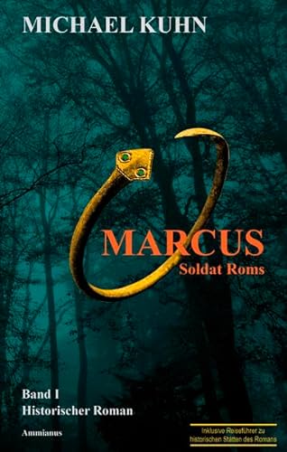 Marcus - Soldat Roms: Schicksal an Mosel und Rhein. Band I