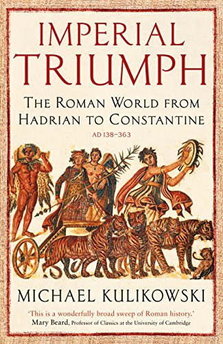 Imperial Triumph: The Roman World from Hadrian to Constantine (AD 138–363) (The Profile History of the Ancient World Series) von Profile Books