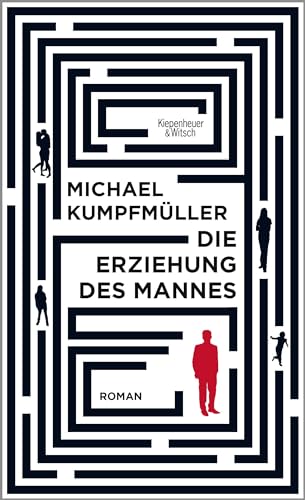 Die Erziehung des Mannes: Roman