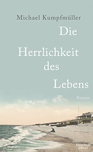 Die Herrlichkeit des Lebens: Roman | Seit 14. März 2024 im Kino von Kiepenheuer & Witsch GmbH