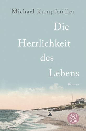 Die Herrlichkeit des Lebens: Roman | Seit 14. März 2024 im Kino von FISCHER Taschenbuch