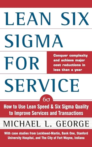 Lean Six Sigma for Services: How to Use Lean Speed and Six Sigma Quality to Improve Services and Transactions