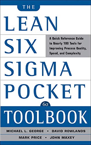 The Lean Six Sigma Pocket Toolbook: A Quick Reference Guide to 100 Tools for Improving Quality and Speed