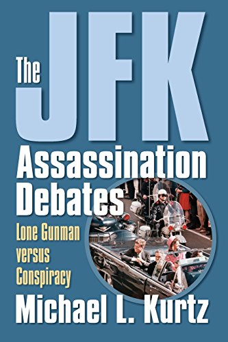The JFK Assassination Debates: Lone Gunman Versus Conspiracy von UNIV PR OF KANSAS