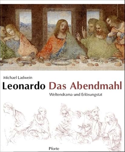 Leonardo. Das Abendmahl: Weltendrama und Erlösungstat von Futurum