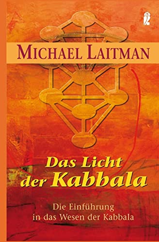 Das Licht der Kabbalah: Die Einführung in das Wesen der Kabbala
