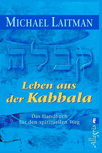 Leben aus der Kabbala: Das Handbuch für den spirituellen Weg von CREATESPACE