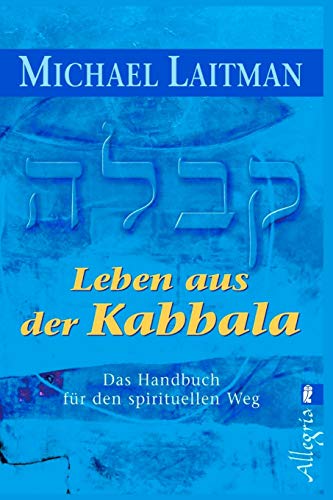 Leben aus der Kabbala: Das Handbuch für den spirituellen Weg von Createspace Independent Publishing Platform