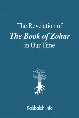 The Revelation of The Book of Zohar in Our Time The Revelation of The Book of Zohar in Our Time von CreateSpace Independent Publishing Platform