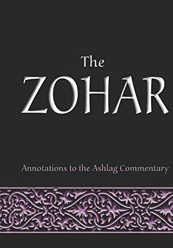 The Zohar: annotations to the Ashlag Commentary (Secrets of the Bible Package) The Zohar: annotations to the Ashlag Commentary (Secrets of the Bible Package) von Independently Published