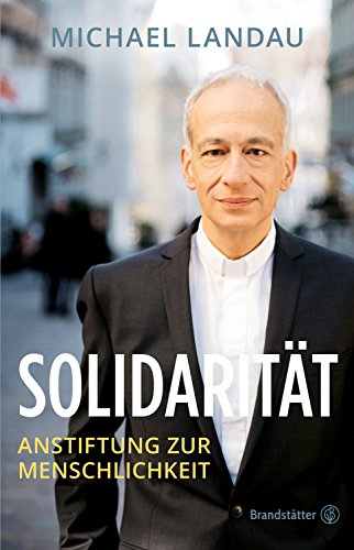 Solidarität - Anstiftung zur Menschlichkeit von Brandstätter Verlag