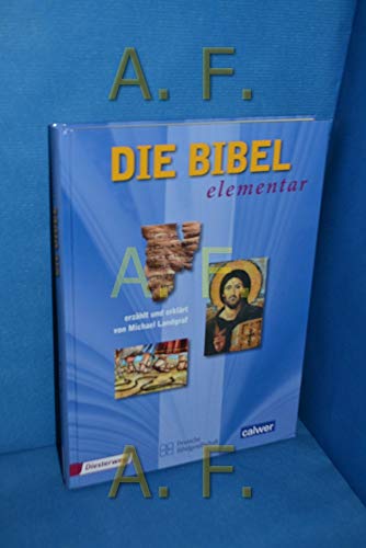 Die Bibel elementar: Erzählt und erklärt von Michael Landgraf