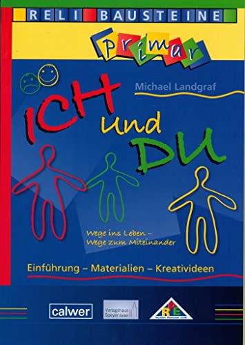 Ich und Du: Wege ins Leben - Wege zum Miteinander (ReliBausteine primar) von Calwer Verlag GmbH