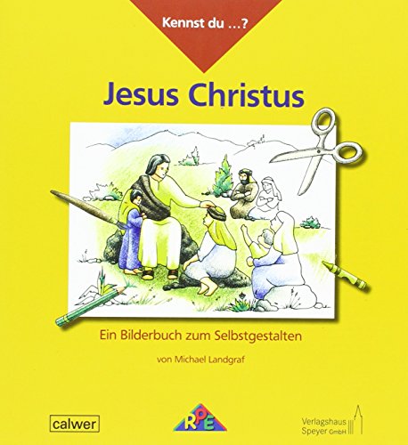Kennst du...? Jesus Christus: Ein Bilderbuch zum Selbstgestalten (Kennst du...?: Bilderbücher zum Selbstgestalten) Kennst du...? Jesus Christus: Ein Bilderbuch zum Selbstgestalten (Kennst du...?: Bilderbücher zum Selbstgestalten)
