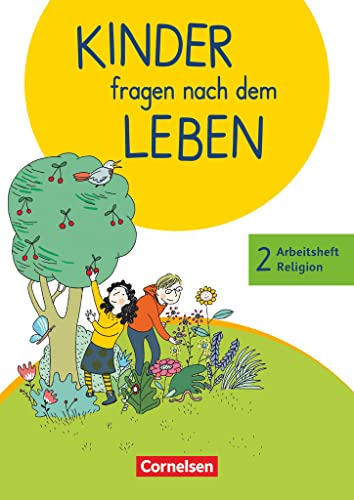 Kinder fragen nach dem Leben - Evangelische Religion - Neuausgabe 2018 - 2. Schuljahr: Arbeitsheft Religion Kinder fragen nach dem Leben - Evangelische Religion - Neuausgabe 2018 - 2. Schuljahr: Arbeitsheft Religion