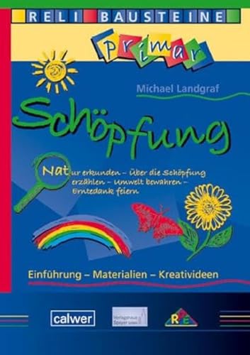 Schöpfung: Natur erkunden - Über die Schöpfung erzählen - Umwelt bewahren - Erntedank feiern (ReliBausteine primar)