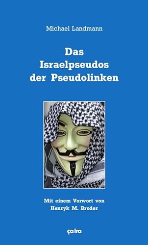 Das Israelpseudos der Pseudolinken: Mit einem Vorwort von Henryk M. Broder von Ca Ira