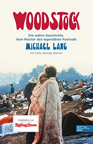 Woodstock: Die wahre Geschichte. Vom Macher des legendären Festivals.