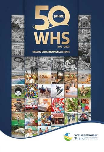 50 Jahre Ferien- und Freizeitpark Weissenhäuser Strand: „Mee(h)r als Urlaub“ – Unsere Unternehmenschronik von 1973 bis 2023 von verlag regionalkultur