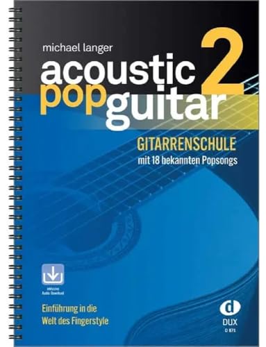 Acoustic Pop Guitar 2: Gitarrenschule mit 18 bekannten Popsongs incl. CD: Einführung in die Welt des Fingerstyle. Mit Download-Link