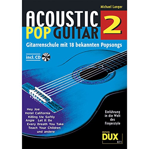 Acoustic Pop Guitar 2: Gitarrenschule mit 18 bekannten Popsongs incl. CD: Einführung in die Welt des Fingerstyle. Mit Download-Link