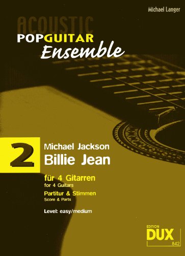 Acoustic Pop Guitar Ensemple Band 2: Billie Jean, arrangiert für 4 Gitarren, Partitur & Stimmen (Acoustic Popguitar Ensemble, 2)