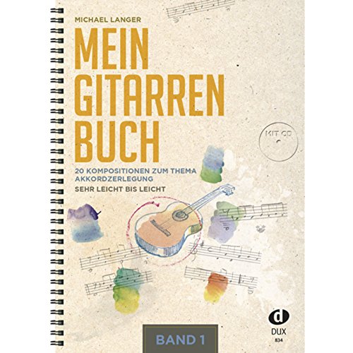 Mein Gitarrenbuch 1: 20 Kompositionen zum Thema Akkordzerlegung - sehr leicht bis leicht inkl. CD