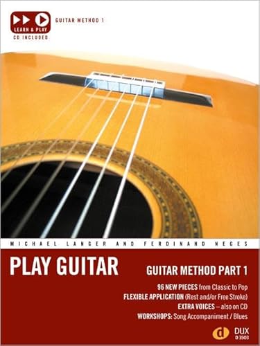 Play Guitar 1 (englisch): Guitar Method Part 1 incl. CD: 96 new Pieces from Classic to Pop. Flexible application (Rest or/and free Stroke). Extra ... on CD. Workschops: Song Accompaniment / Blues