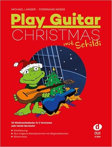 Play Guitar Christmas (mit Schildi): 33 der besten Weihnachtslieder für Gitarre in drei Versionen: 33 Weihnachtslieder in 3 Versionen - sehr leicht bis leicht