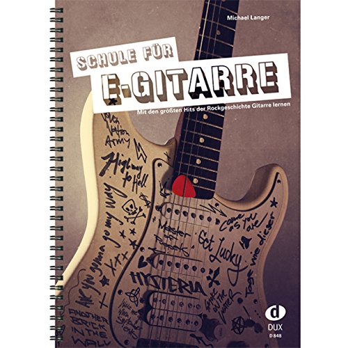 Schule für E-Gitarre: Mit den größten Hits der Rockgeschichte Gitarre lernen von Edition DUX
