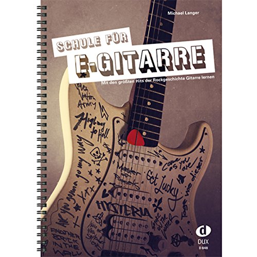 Schule für E-Gitarre: Mit den größten Hits der Rockgeschichte Gitarre lernen Schule für E-Gitarre: Mit den größten Hits der Rockgeschichte Gitarre lernen