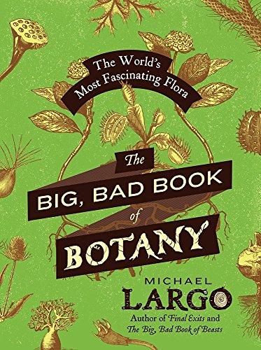 The Big, Bad Book of Botany: The World's Most Fascinating Flora von William Morrow