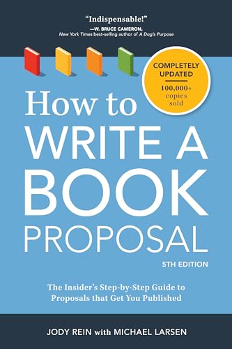 How to Write a Book Proposal: The Insider's Step-by-Step Guide to Proposals that Get You Published