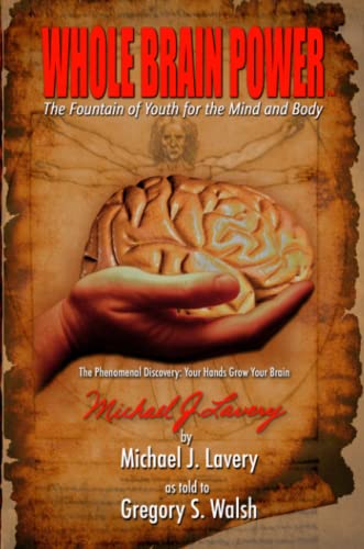 Whole Brain Power: The Fountain of Youth for the Mind and Body von Lulu Press, Inc.