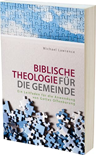 Biblische Theologie für die Gemeinde: Ein Leitfaden für die Anwendung von Gottes Offenbarung von Betanien Verlag