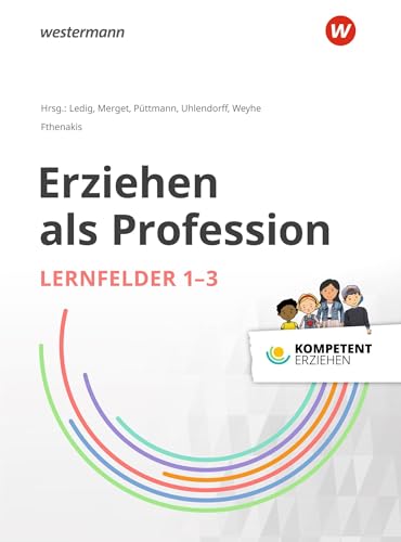 Kompetent erziehen: Erziehen als Profession - Lernfelder 1-3: Schülerband: Erziehen als Profession - Lernfelder 1-3 Schulbuch. Mit Online-Zugang