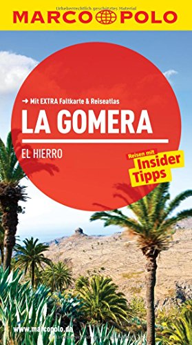 MARCO POLO Reiseführer La Gomera, El Hierro: Reisen mit Insider-Tipps. Mit EXTRA Faltkarte & Reiseatlas MARCO POLO Reiseführer La Gomera, El Hierro: Reisen mit Insider-Tipps. Mit EXTRA Faltkarte & Reiseatlas