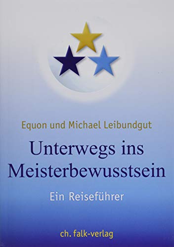 Unterwegs ins Meisterbewusstsein: Ein Reiseführer von Falk Christa