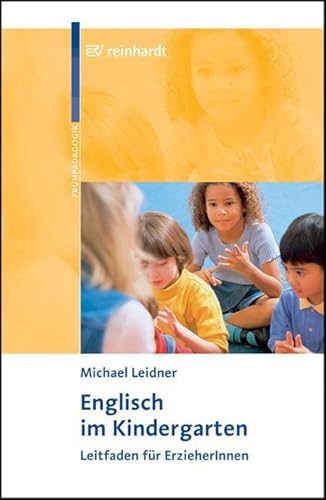 Englisch im Kindergarten: Leitfaden für ErzieherInnen von Reinhardt Ernst