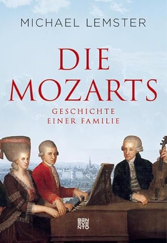 Die Mozarts: Geschichte einer Familie von Benevento