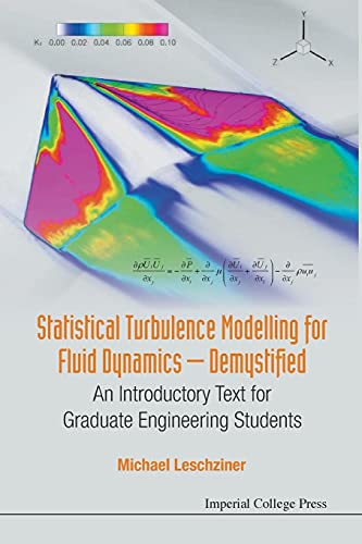 Statistical Turbulence Modelling For Fluid Dynamics - Demystified: An Introductory Text For Graduate Engineering Students von Imperial College Press